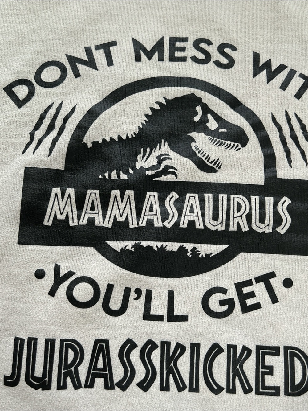 'DON'T MESS WITH MAMASAURUS • YOU'LL GET • JURASSKICKED' novelty Tan crewneck sw